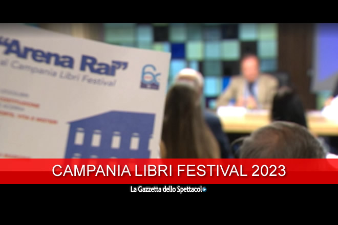 Campania Libri Festival 2023  La Gazzetta dello Spettacolo